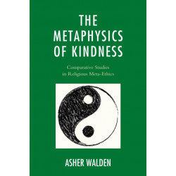 The Metaphysics of Kindness: Comparative Studies in Religious Meta-Ethics