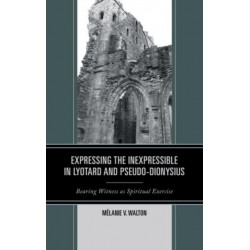 Expressing the Inexpressible in Lyotard and Pseudo-Dionysius: Bearing Witness as Spiritual Exercise