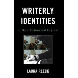 Writerly Identities in Beur Fiction and Beyond