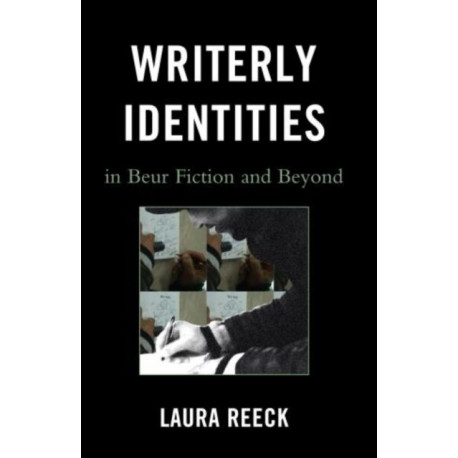 Writerly Identities in Beur Fiction and Beyond