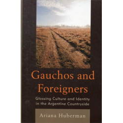 Gauchos and Foreigners: Glossing Culture and Identity in the Argentine Countryside
