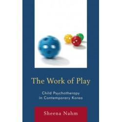 The Work of Play: Child Psychotherapy in Contemporary Korea
