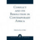 Conflict and its Resolution in Contemporary Africa: A World In Change Series, Volume 9