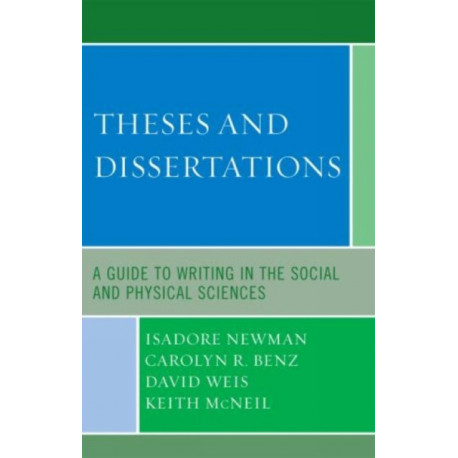Theses and Dissertations: A Guide to Writing in the Social and Physical Sciences