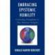 Embracing Epistemic Humility: Confronting Triumphalism in Three Abrahamic Religions