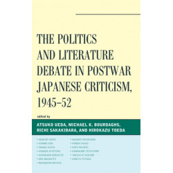 The Politics and Literature Debate in Postwar Japanese Criticism, 1945–52