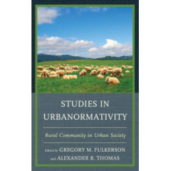 Studies in Urbanormativity: Rural Community in Urban Society