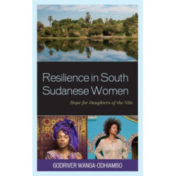 Resilience in South Sudanese Women: Hope for Daughters of the Nile