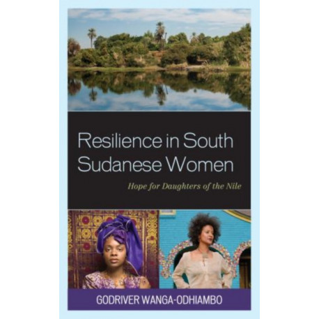 Resilience in South Sudanese Women: Hope for Daughters of the Nile