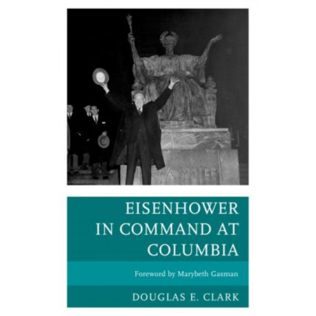 Eisenhower in Command at Columbia