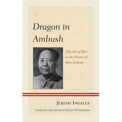 Dragon in Ambush: The Art of War in the Poems of Mao Zedong