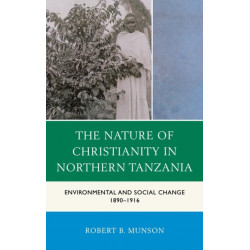 The Nature of Christianity in Northern Tanzania: Environmental and Social Change 1890–1916