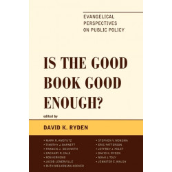 Is the Good Book Good Enough?: Evangelical Perspectives on Public Policy
