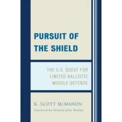 Pursuit of the Shield: The U.S. Quest for Limited Ballistic Missile Defense