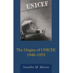 The Origins of UNICEF, 1946–1953