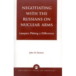 Negotiating with the Russians on Nuclear Arms: Lawyers Making A Difference