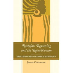 Rastafari Reasoning and the RastaWoman: Gender Constructions in the Shaping of Rastafari Livity
