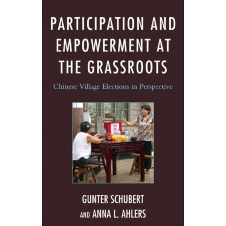Participation and Empowerment at the Grassroots: Chinese Village Elections in Perspective