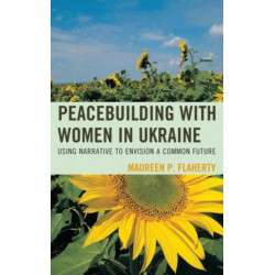 Peacebuilding with Women in Ukraine: Using Narrative to Envision a Common Future