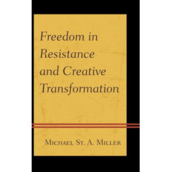 Freedom in Resistance and Creative Transformation