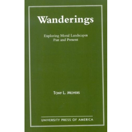 Wanderings: Exploring Moral Landscapes Past and Present