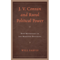 J. V. Conran and Rural Political Power: Boss Mythology in the Missouri Bootheel