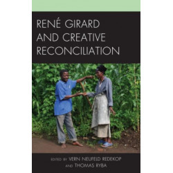 Rene Girard and Creative Reconciliation