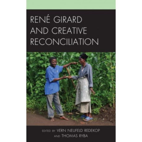 Rene Girard and Creative Reconciliation