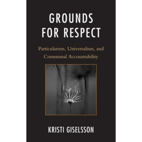 Grounds for Respect: Particularism, Universalism, and Communal Accountability
