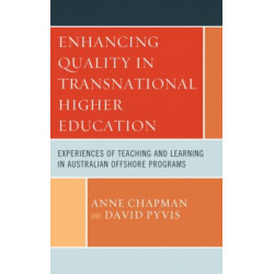 Enhancing Quality in Transnational Higher Education: Experiences of Teaching and Learning in Australian Offshore Programs