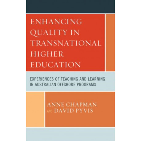 Enhancing Quality in Transnational Higher Education: Experiences of Teaching and Learning in Australian Offshore Programs