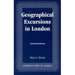 Geographical Excursions in London