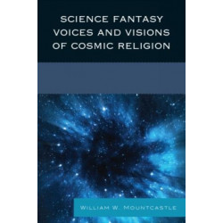 Science Fantasy Voices and Visions of Cosmic Religion
