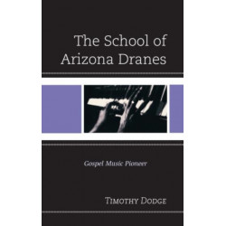 The School of Arizona Dranes: Gospel Music Pioneer