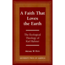 A Faith that Loves the Earth: The Ecological Theology of Karl Rahner