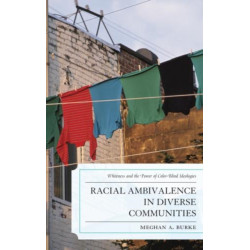 Racial Ambivalence in Diverse Communities: Whiteness and the Power of Color-Blind Ideologies