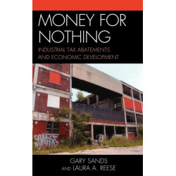 Money for Nothing: Industrial Tax Abatements and Economic Development