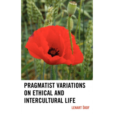Pragmatist Variations on Ethical and Intercultural Life