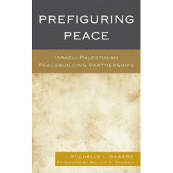 Prefiguring Peace: Israeli-Palestinian Peacebuilding Partnerships