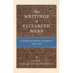 The Writings of Elizabeth Webb: A Quaker Missionary in America, 1697–1726