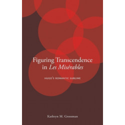 Figuring Transcendence in Les Miserables: Hugo’s Romantic Sublime