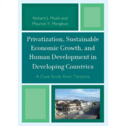 Privatization and Sustainable Economic Growth and Human Development in Developing Countries: A Case Study from Tanzania