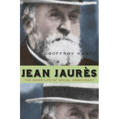 Jean Jaures: The Inner Life of Social Democracy