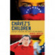 Chavez's Children: Ideology, Education, and Society in Latin America