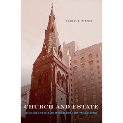 Church and Estate: Religion and Wealth in Industrial-Era Philadelphia