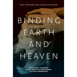 Binding Earth and Heaven: Patriarchal Blessings in the Prophetic Development of Early Mormonism