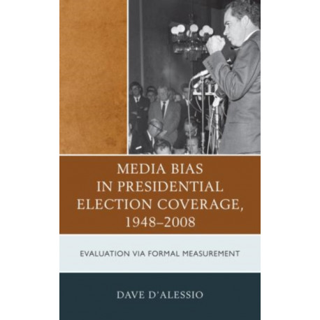 Media Bias in Presidential Election Coverage 1948-2008: Evaluation via Formal Measurement