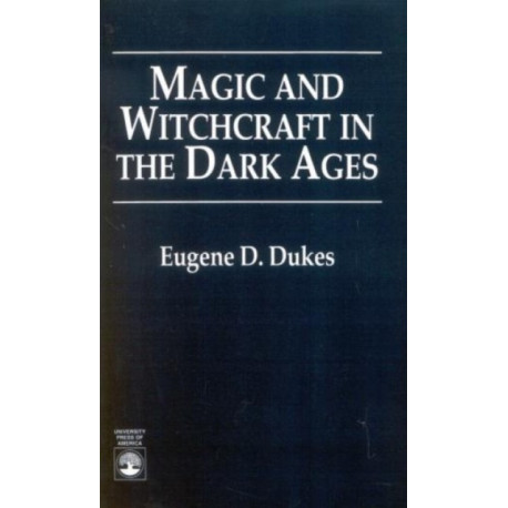 Magic and Witchcraft in the Dark Ages