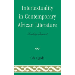 Intertextuality in Contemporary African Literature: Looking Inward