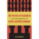 The Politics of Religion in Soviet-Occupied Germany: The Case of Berlin-Brandenburg 1945–1949